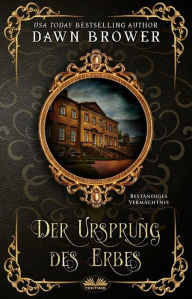Title: Der Ursprung Des Erbes: Beständiges Vermächtnis, Author: Dawn Brower