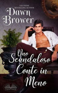Title: Uno Scandaloso Conte In Meno, Author: Dawn Brower