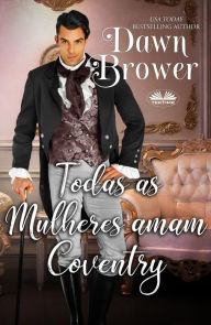 Title: Todas As Mulheres Amam Coventry, Author: Dawn Brower