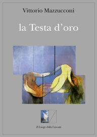 Title: La testa d'oro, Author: vittorio mazzucconi