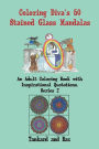 Coloring Diva's 50 Stained Glass Mandalas: A Beautiful Mandala Coloring Book for Adults and Grownups with 50 Coloring Pages and Quotations for Meditation, Stress-Relief and Relaxation