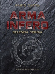 Title: Arma Infero 4: Delenda Gordia, Author: Fabio Carta