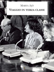Title: Viaggio in terza classe, Author: Marta Ajò