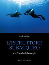 Title: L'istruttore subacqueo e la filosofia dell'esempio, Author: Andrea Neri