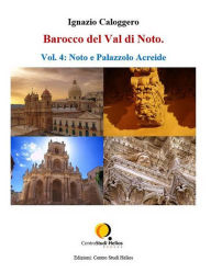 Title: Barocco del Val di Noto - Vol. 4: Noto e Palazzolo Acreide, Author: Ignazio Caloggero