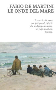 Title: Le onde del mare, Author: Fabio de Martini