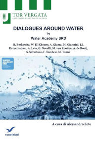 Title: DIALOGUES AROUND WATER by Water Academy SRD: Water Security and Food Security: Agriculture is a Thirsty Business, Author: A.A.V.V. a cura di Alessandro Leto