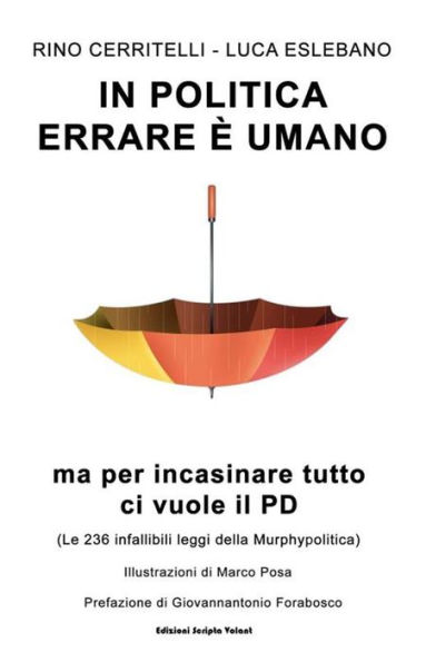 In politica errare è umano ma per incasinare tutto ci vuole il PD: (le 236 infallibili leggi della Murphypolitica)