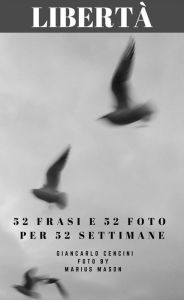 Title: Libertà: 52 Frasi e 52 Foto per 52 Settimane, Author: Giancarlo Cencini