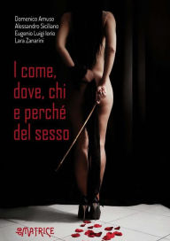 Title: I come, dove, chi e perché del sesso, Author: Domenico Amuso