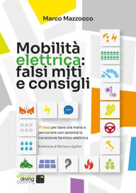 Title: Mobilità elettrica: falsi miti e consigli pratici, Author: Marco Mazzocco