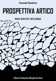 Title: Prospettiva Artico. Nuove sfide per l'Intelligence, Author: Emanuela Somalvico