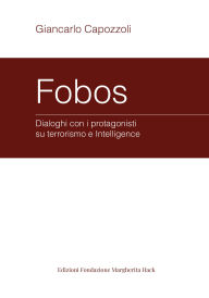 Title: Fobos. Dialoghi con i protagonisti su terrorismo e Intelligence, Author: Giancarlo Capozzoli
