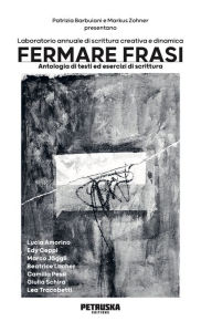 Title: Fermare Frasi: Antologia di testi ed esercizi di scrittura, Author: Patrizia Barbuiani