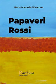 Title: Papaveri Rossi, Author: Maria Marcella Vivacqua