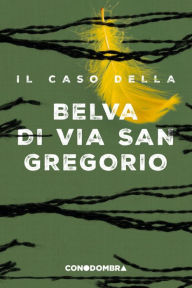 Title: Il caso della Belva di via San Gregorio, Author: Colletivo Tra le Righe