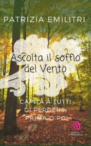 Title: Ascolta il soffio del vento, Author: Patrizia Emilitri