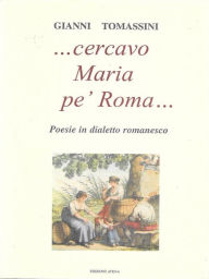 Title: Cercavo Maria pe' Roma..., Author: Gianni Tomassini