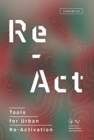 Title: Re-Act: Tools for Urban Re-Activation, Author: Gianpiero Venturini