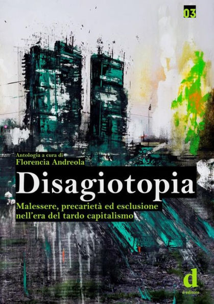 Disagiotopia: Malessere, precarietà ed esclusione nell'era del tardo capitalismo