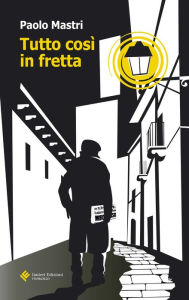 Title: Tutto così in fretta, Author: Paolo Mastri