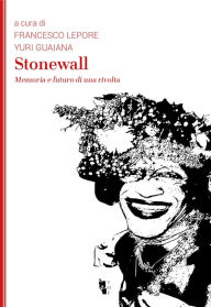 Title: Stonewall: Memoria e futuro di una rivolta, Author: Francesco Lepore