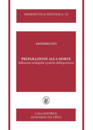 Title: Preparazione alla morte: Riflessioni teologiche a partire dall'esperienza, Author: Antonio Livi