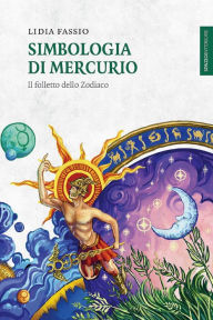 Title: Simbologia di Mercurio: Il folletto dello Zodiaco, Author: Lidia Fassio