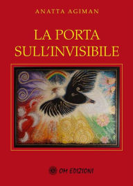 Title: La porta sull'invisibile, Author: Anatta Agiman