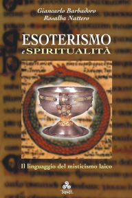 Title: Esoterismo e Spiritualita: Il linguaggio del misticismo laico, Author: Rosalba Nattero