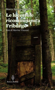 Title: Le lucertole ricominciano a Friburgo, Author: Marco Saverio Loperfido