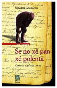 Title: Se no xé pan xé polenta: Curiosità e golosità venete, Author: Espedita Grandesso