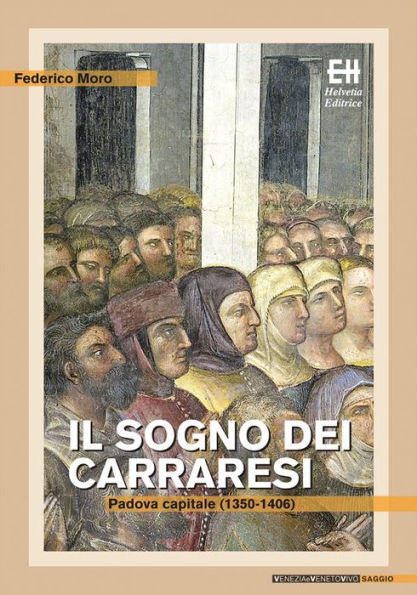 Il sogno dei Carraresi: Padova capitale (1350-1406)