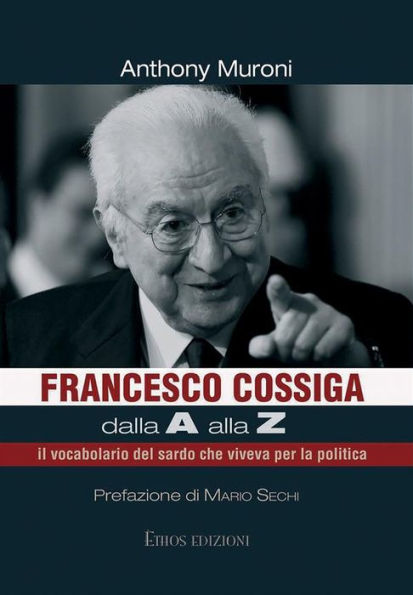Francesco Cossiga dalla A alla Z: il vocabolario del sardo che viveva per la politica