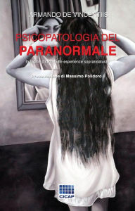 Title: Psicopatologia del paranormale: Indagine clinica sulle esperienze soprannaturali, Author: Armando De Vincentiis