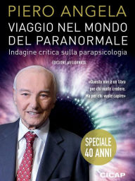 Title: Viaggio nel mondo del paranormale: Indagine critica sulla parapsicologia, Author: Piero Angela