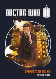 Title: Doctor Who - Generazione Dalek, Author: Nicholas Briggs