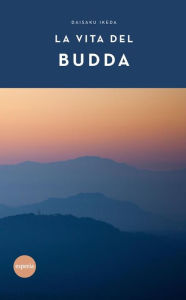 Title: La vita del Budda, Author: Daisaku Ikeda