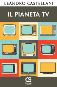 Title: Il Pianeta TV, Author: Leandro Castellani