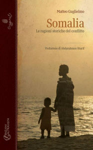 Title: Somalia. Le ragioni storiche del conflitto, Author: Matteo Guglielmo
