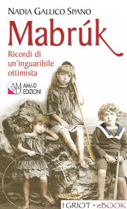 Title: Mabrúk: Ricordi di un'inguaribile ottimista, Author: Nadia Gallico Spano