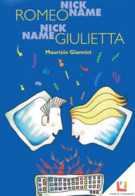 Title: Nickname Romeo Nickname Giulietta, Author: Maurizio Giannini