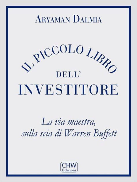 Il Piccolo Libro Dell'Investitore: La Via Maestra, Sulla Scia di Warren  Buffett|eBook