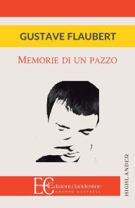 Title: Memorie Di Un Pazzo, Author: Gustave Flaubert