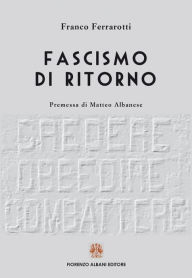 Title: Fascismo di ritorno, Author: Franco Ferrarotti