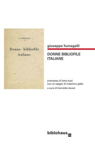 Title: Donne Bibliofile Italiane, Author: Giuseppe Fumagalli