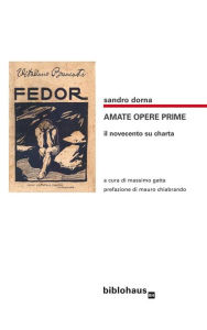 Title: Amate Opere Prime: il Novecento su Charta, Author: Sandro Dorna