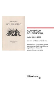 Title: Almanacco del Bibliofilo: indici 1990 - 2012, Author: a cura di Massimo Gatta