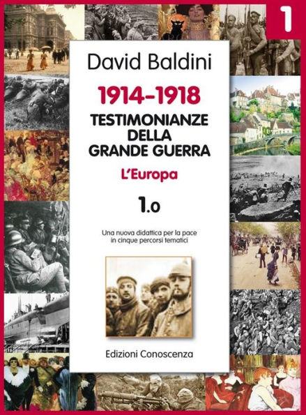 Testimonianze della Grande guerra 1914-1918 - L'Europa: L'Europa 1.0