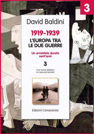 Title: 1919-1939 L'Europa tra le due guerre: Un armistizio durato vent'anni, Author: David Baldini